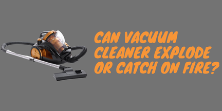 Vacuum Cleaner Catch Fire