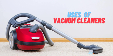 Uses Of Vacuum Cleaner